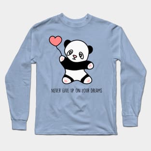 Never give up on your dreams - Cute panda Long Sleeve T-Shirt
